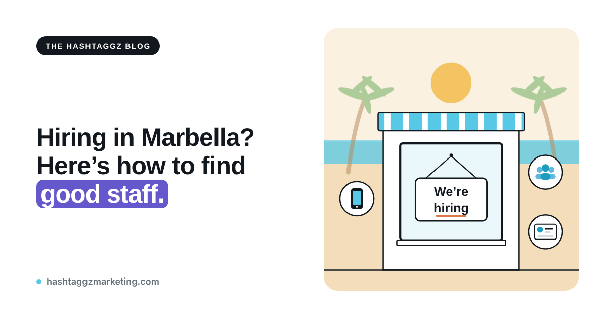 How to Advertise That You're Hiring in Marbella (And Actually Find Good Staff) | Hashtaggz Marketing, Marbella